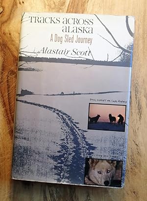 TRACKS ACROSS ALASKA : A Dog Sled Journey
