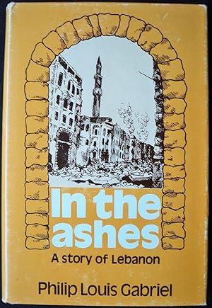 Imagen del vendedor de IN THE ASHES: A STORY OF LEBANON a la venta por Champ & Mabel Collectibles