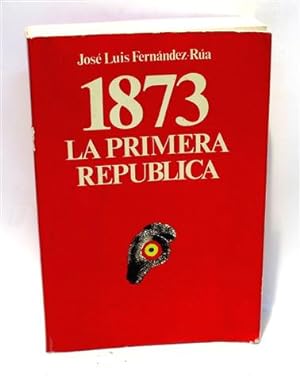 1873 - LA PRIMERA REPÚBLICA