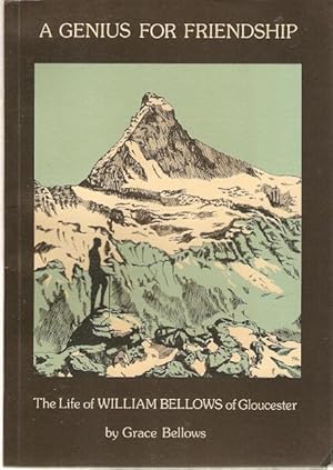 Immagine del venditore per A Genius for Friendship : the Life of William Bellows of Gloucester 1873 to 1942. venduto da City Basement Books