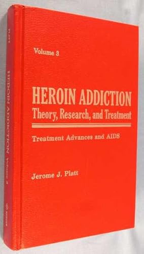 Heroin Addiction: Theory, Research, and Treatment - Volume 3: Treatment Advances and AIDS