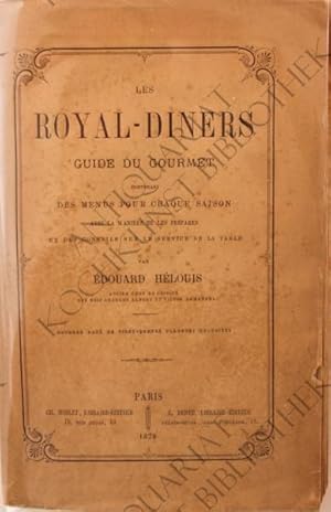 Les Royal-Diners. Guide du Gourmet contenant des menus pour chaque saison, avec la manière de les...