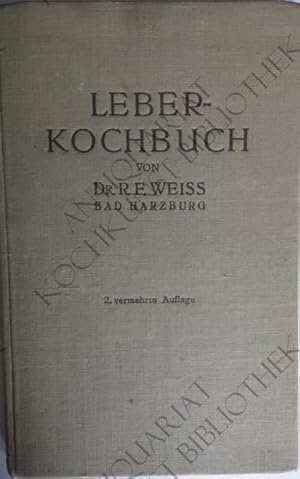 Leber-Kochbuch. Anleitung und Kochrezepte zur praktischen der Leberdiät bei Blutkrankheiten.