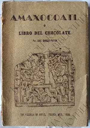 Bild des Verkufers fr Amaxocoatl o libro de chocolate. zum Verkauf von Antiquariat Kochkunst Bibliothek