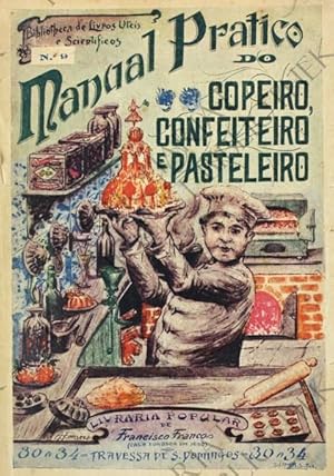 Manual pratico do copeiro, confeiteiro e pasteleiro para portuguezes e brazileiros.