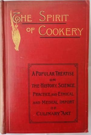 Bild des Verkufers fr The spirit of cookery. A popular treatise on the history, science, practice, and ethical and medical import of culinary art. With a dictionary of culinary terms. By J.L.W. Thudichum. zum Verkauf von Antiquariat Kochkunst Bibliothek