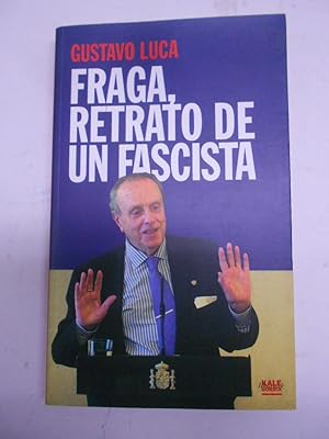 Imagen del vendedor de FRAGA, RETRATO DE UN FASCISTA. a la venta por Librera J. Cintas