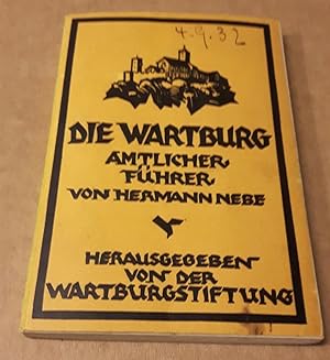 Die Wartburg - Amtlicher Führer vom Burgwart Hermann Nebe herausgegeben von der Wartburg Stiftung...