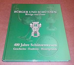 Menden - Bürger und Schützen - Könige und Feste - 400 Jahre Schützenwesen Geschichte - Tradition ...