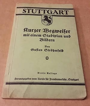 Stuttgart - Kurzer Wegweiser mit einem Stadtplan (vorhanden) und Bildern - von Gustav Ströhmfeld ...