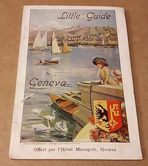 Little Guide to Geneva - Offert par l'Hotel Monopol, Geneve - Front: Trichromogravure Sadag, Sech...