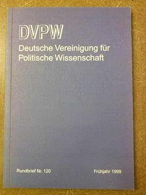 Bild des Verkufers fr DVPW - Deutsche Vereinigung fr Politische Wissenschaft - Rundbrief Nr. 120 Frhjahr 1999 - hergestellt mit freundlicher Untersttzung des LIT-Verlages - herausgegeben im Auftrag von Vorstand und Beirat der DVPW - Redaktion und Organisation: Felix W. Wurm zum Verkauf von GAENSAN Versandantiquariat