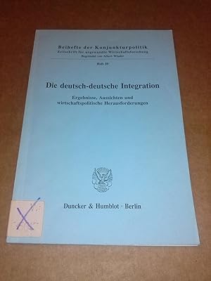 Die deutsch-deutsche Integration: Ergebnisse, Aussichten und wirtschaftspolitische Herausforderun...