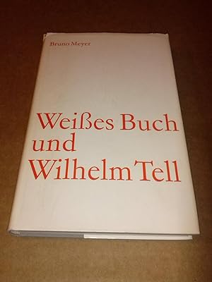 Weißes Buch und Wilhelm Tell - Der Janggen-Pöhn-Stiftung gewidmet als Dank für gewährte Entlastung