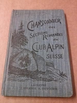 Chansonnier des Sections romandes du CLUB ALPIN SUISSE. Edité par la Section des Diablerets. 3me ...