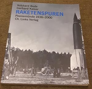 Raketenspuren Peenemünde 1936-2000 - Volkhard Bode und Gerhard Kaiser - Eine historische Reportag...