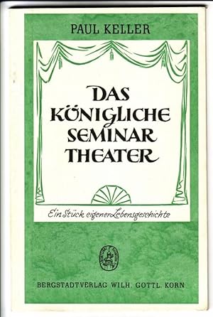 Das Königliche Seminartheater / Ein Stück eigener Lebensgeschichte - Erzählende Dichtung in Einze...