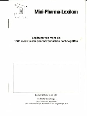 Mini-Pharma-Lexikon. Erklärung von mehr als 1000 medizinisch-pharmazeutischen Fachbegriffen. Fach...