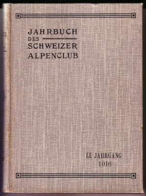 Jahrbuch des Schweizer Alpenclub. / LI. Jahrgang 1916 / Einundfünfzigster [51.] Jahrgang. 1916. -...