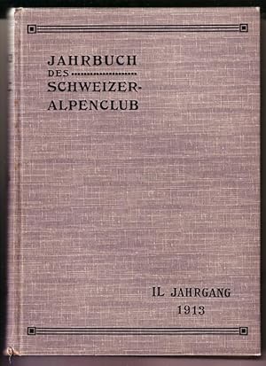 Jahrbuch des Schweizer Alpenclub. / IL. Jahrgang 1913 / Neunundvierzigster [49.] Jahrgang. 1913 b...