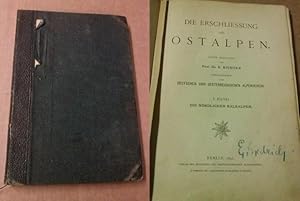 Die Erschliessung der Ostalpen. Unter Redaction [Redaktion] von Prof. Dr. E. Richter. Herausgegeb...