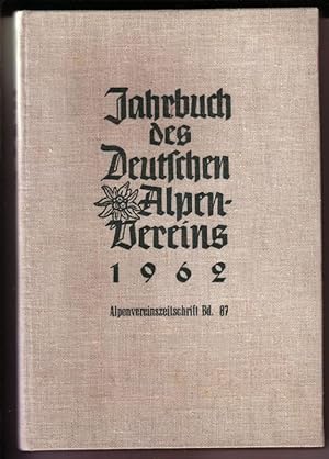Jahrbuch des Deutschen Alpen-Vereins [Alpenvereins] 1962 / Alpenvereinszeitschrift Bd. [Band] 87 ...