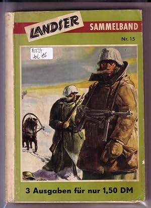 Der Landser Sammelband Nr. 15 / 3 Bände - Der Landser Nr. 304 Der Letzte der Legion (Fred Nemis) ...