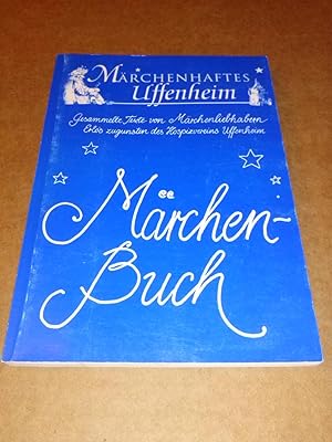 Märchenhaftes Uffenheim - Märchen-Buch Märchenbuch - Gesammelte Texte von Märchenliebhabern. Erlö...