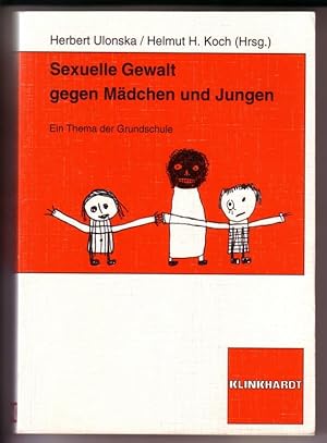 Bild des Verkufers fr Sexuelle Gewalt gegen Mdchen und Jungen. Ein Thema der Grundschule herausgegeben von Herbert Ulonska und Helmut H. Koch // Inhalt u.a.: Gewalt gegen Kinder - Sexuelle Gewalt, Opfer und Tter/Tterin - Prvention und Intervention - Prvention praktisch, Vorbeugen Wahrnehmen Begleiten zum Verkauf von GAENSAN Versandantiquariat