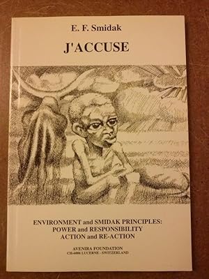 J'ACCUSE - Environment and Smidak Principles: Power and Responsibility, Action and Re-Action