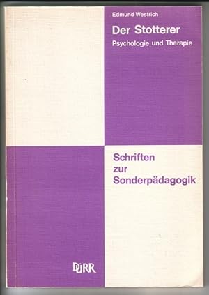 Der Stotterer. Psychologie und Therapie - Prof. Dr. Edmund Westrich / Schriften zur Sonderpädagog...