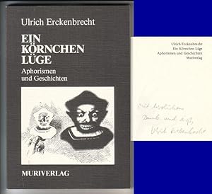 Bild des Verkufers fr Ein Krnchen Lge. Aphorismen und Geschichten // Auf der Schmutztitelseite hat der Autor eine kurze Widmung + Signatur mit Bleistift hinterlassen: Mit herzlichem Dank und Gru, Ulrich Erckenbrecht // 3. Auflage 1983 - MIT EINIGEN S/W-ILLUSTRATIONEN VERSEHEN! zum Verkauf von GAENSAN Versandantiquariat