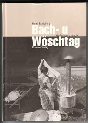 Bach- u Wöschtag. Gschichte vo früecher. Vorwort von Christian Schmid - 13. Auflage 2003 (55.-57....