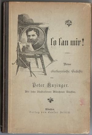 So san mir! - Neue oberbayerische Gedichte von Peter Auzinger. Mit sechs Illustrationen Münchener...