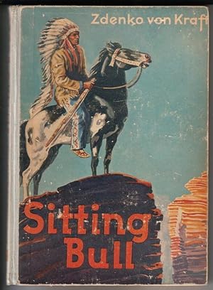 Sitting Bull. Der große Sioux-Häuptling. Mit acht Vollbildern von Otto Linnekogel und acht Bilder...