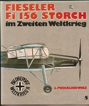 Fieseler Fi 156 Storch im Zweiten Weltkrieg. Bildreport Weltkrieg II Nr./Band 5 - 1. [erste] Aufl...