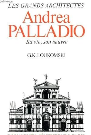 Seller image for ANDREA PALLADIO, sa vie, son oeuvre / COLLECTION "LES GRANDS ARCHITECTES". for sale by Le-Livre