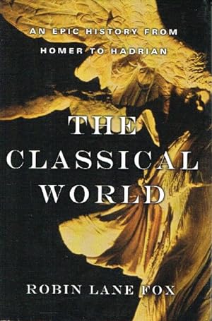 Imagen del vendedor de THE CLASSICAL WORLD: An Epic History from Homer to Hadrian a la venta por Round Table Books, LLC