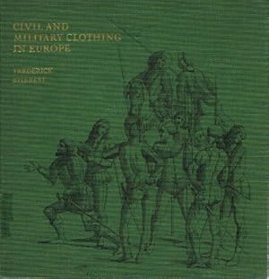 Civil and Military Clothing in Europe From the First to the Eighteenth Century