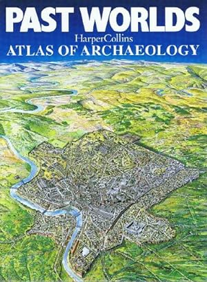 Past Worlds HarperCollins Atlas of Archaeology
