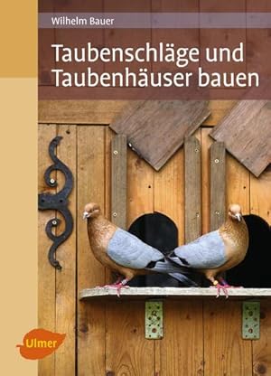 Bild des Verkufers fr Taubenschlge und Taubenhuser bauen zum Verkauf von BuchWeltWeit Ludwig Meier e.K.