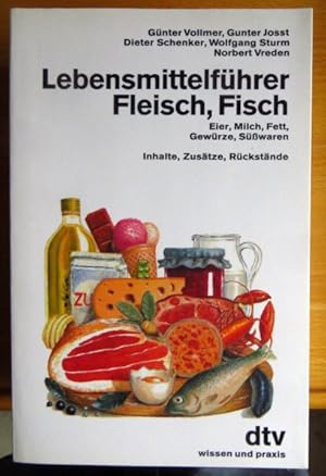 Lebensmittelführer Fleisch, Fisch, Eier, Milch, Fett, Gewürze, Süsswaren : Inhalte, Zusätze, Rück...