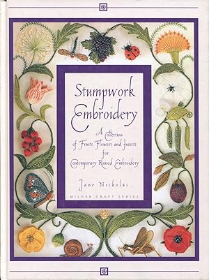 Stumpwork embroidery : a collection of fruits, flowers and insects for contemporary raised embroi...