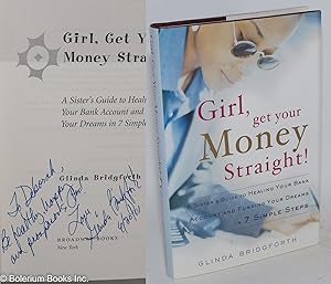 Seller image for Girl, get your money straight! A sister's guide to healing your bank account and funding your dreams in 7 simple steps for sale by Bolerium Books Inc.