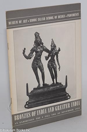 Bronzes of India and greater India: an exhibition held at the Museum of Art, Rhode Island School ...