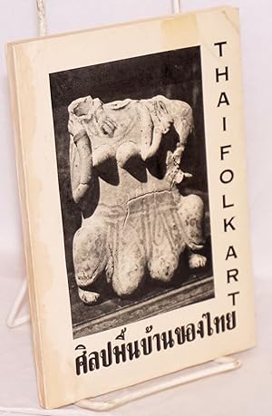 Imagen del vendedor de The folk art of Uthong, Sukhothai and Bangkok [cover title: Thai Folk Art] a la venta por Bolerium Books Inc.