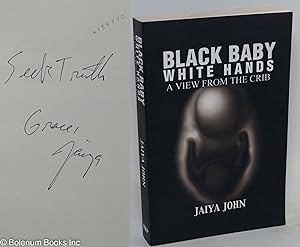 Imagen del vendedor de Black baby White Hands; a view from the crib a la venta por Bolerium Books Inc.