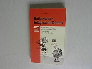 Seller image for Heiteres aus feldgrauem Dienst: Wie Soldaten reden, gewrzt mit Anekdoten. for sale by Antiquariat Bookfarm
