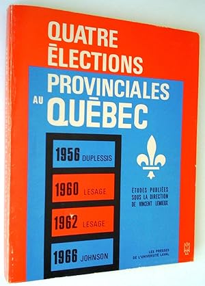 Image du vendeur pour Quatre lections provinciales au Qubec 1956-1966 mis en vente par Claudine Bouvier