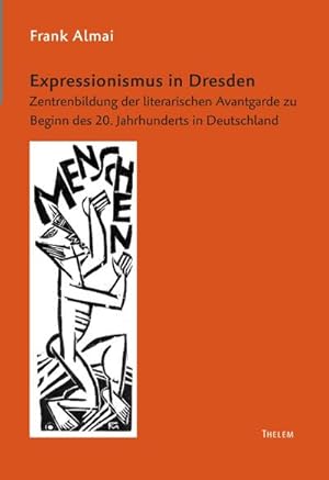 Seller image for Expressionismus in Dresden : Zentrenbildung der literarischen Avantgarde zu Beginn des 20. Jahrhunderts in Deutschland for sale by AHA-BUCH GmbH
